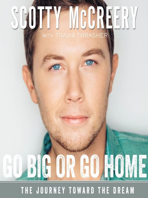 Title details for Go Big or Go Home by Scotty McCreery - Wait list